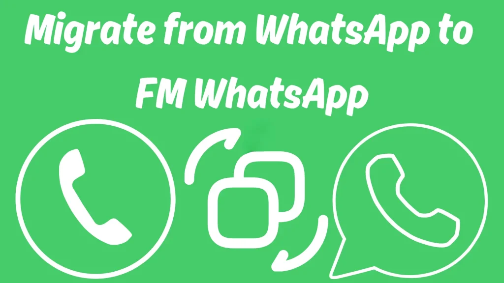 Migrate From Official WhatsApp to FM WhatsApp