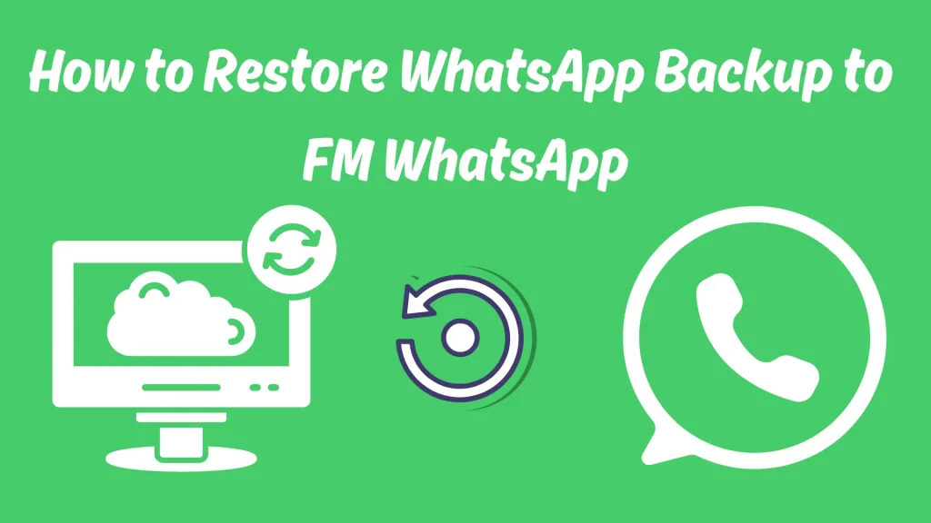 Restore WhatsApp chat backup to FM WhatsApp